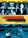 La Perdición De Los Hombres